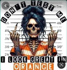 an orange and white poster with a skeleton holding hands up in front of the words don't rest me i look great in orange