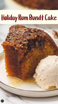 a piece of cake on a plate with ice cream in front of it and the words holiday rum bundt cake above it