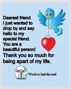 a blue bird holding a red heart with the words dearest friend i just wanted to drop by and say hello to my special friend you are a beautiful person thank you so much for