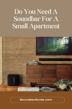 the soundbar for a small apartment is shown with text overlaying it that reads do you need a sound bar for a small apartment?