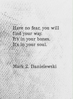 a black and white photo with a quote from mark z danielewski about fear