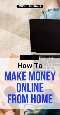 a woman sitting on the floor with her laptop and coffee in front of her, text reads how to make money online from home