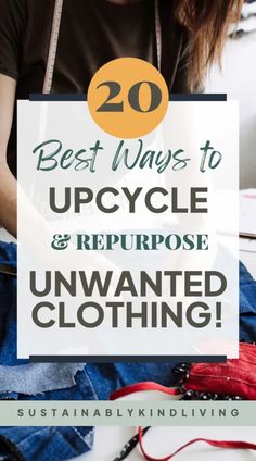 a woman sitting on top of a bed with the words 20 best ways to upcycle and repurpose unwanted clothing