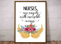 a framed poster with the words nurses are angels with invisible wings and flowers on it