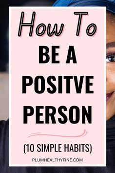 Here are 10 ways you can be more positive and optimistic in life | how to be a more positive person, how to become positive, how to think positive, positive attitude, positive thinking tips, mental health tips Mindful Habits, Be More Positive, Negative Person, How To Be A Happy Person, Life Changing Habits, Happiness Challenge, How To Think, Life Habits