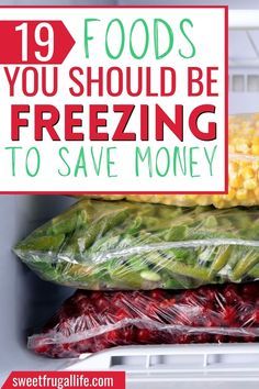 an open refrigerator filled with food and the words 19 foods you should be freezing to save money