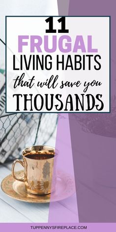 a coffee cup and saucer with the words frugal living habitts that will save you thousands