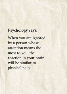 a piece of paper with the words,'technology says when you are ignored by a person whose attention means the most to you, the reaction in your brain will be similar to physical