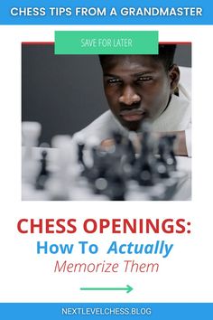 a man playing chess with the words chess openings how to actually memoize them?