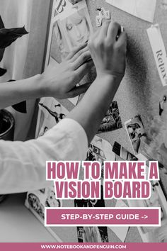 a person making a vision board with the title how to make a vision board step - by - step guide