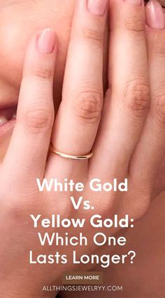 a woman holding her hand up to her face with the words white gold versus yellow gold which