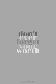 the words don't ever forget your worth are shown in grey on a beige background