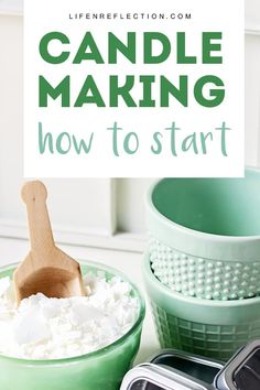 the words candle making how to start are in front of some bowls and spatulas