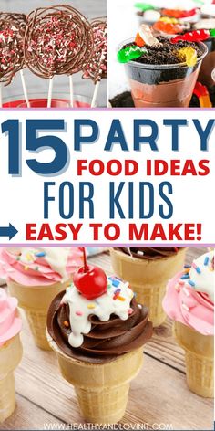 ice cream cones and cupcakes with text overlay that reads 15 party food ideas for kids easy to make