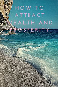 a beach with the words how to attract health and prosperity