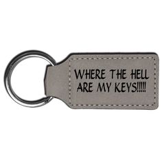 a keychain with the words where the hell are my keys? on it