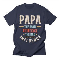 Christmas Papa, Chevy Ssr, Sarcastic Tees, Dad Shirts, Cricut Tips, Shirt Sayings, Bad Influence, Father's Day T Shirts, Trendy Graphic Tees