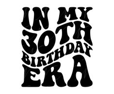 a black and white birthday card with the words in my 30th birthday era on it