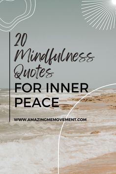 the words mindfulness quotes for inner peace in front of an ocean and sky