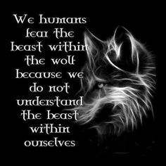 a wolf with the quote we humans fear the beast within