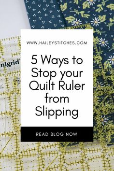 quilting fabric with the words 5 ways to stop your quilt ruler from slipping