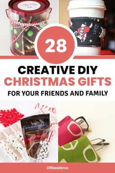 christmas gifts for friends and family with the words 28 creative diy christmas gifts for your friends and family