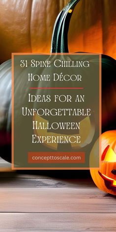 pumpkins and jack - o'- lanterns with the words 31 spooking home decor ideas for an unforgettable halloween experience