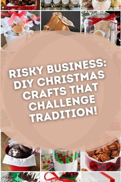 the words risky business diy christmas crafts that challenge tradition on top of pictures