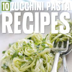 the cover of 10 zucchini pasta recipes on a white plate with silver spoons