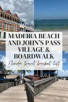 the boardwalk at maddera beach and john's pass village & boardwalk travel bucket list