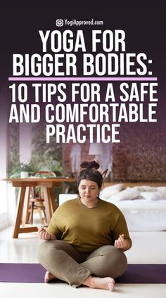 a woman is sitting on the floor doing yoga for bigger bodies 10 tips for a safe and comfortable practice