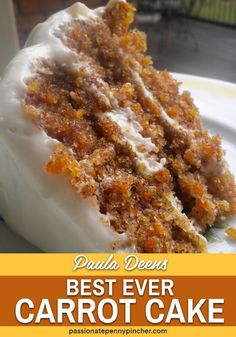 a close up of a piece of cake on a plate with the words best ever carrot cake