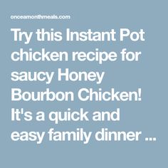 the text reads try this instant pot chicken recipe for saucy honey bourbon chicken it's a quick and easy family dinner