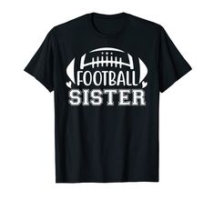 a black shirt that says football sister with a football ball on the front and white lettering