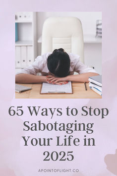 65 Ways to Stop Sabotaging Your Life in 2025 Designing Your Life, Improve Lifestyle, Become Productive, Reset Your Life, Fifty And Fabulous, Toxic Habits, Living Your Dream, Reinvent Yourself, Life Coaching Tools