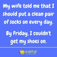 Funny clean socks joke from LaffGaff. Clean Funny Quotes, Daily Joke, Cleaning Quotes Funny, Funny Corny Jokes, Terrible Puns, Cleaning Quotes, Funny Vintage Ads, Goofy Things