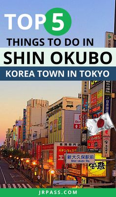 the top 5 things to do in shin okubo, korea town in tokyo