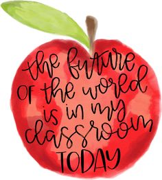 an apple with the words, the future of the world is in my classroom today