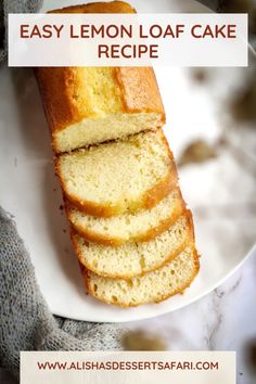 a loaf of lemon loaf cake on a white plate with the words, easy lemon loaf cake recipe