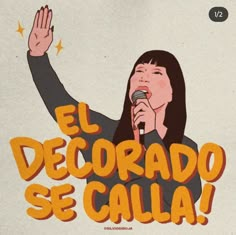 a woman holding a microphone with the words el decoradoro se calla in spanish