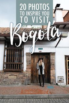 a woman standing in front of a building with the words, 20 photos to inspire you to visit bogota