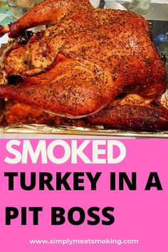 smoked turkey in a pit boss with text overlay that reads smoked turkey in a pit boss