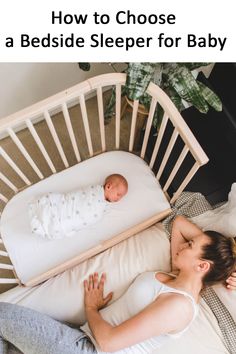 a woman laying in bed next to a baby with the words how to choose a bedside sleeper for baby