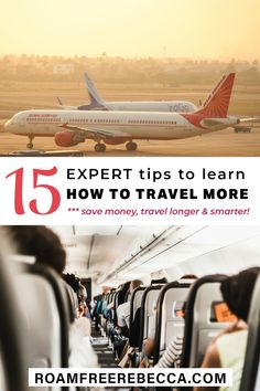 an airplane with the text 15 expert tips to learn how to travel more save money, travel longer & smarter