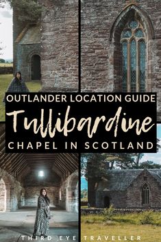 a woman standing in front of an old church with text overlay reading outlander location guide tulbardine chapel in scotland