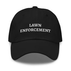 Lawn Enforcement Dad Hat Elevate Your Style With High-Quality Hats, Shipped Fast! Dad Hat, Funny Baseball Hat, Embroider Ideas, Baseball Humor, Black Snapback, Funny Hats, Quality Hats, Fire Fits, Cool Hats