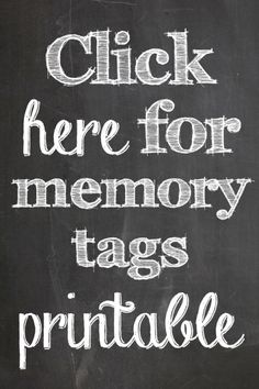 a chalkboard with the words click here for memory tags printable