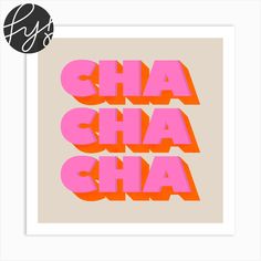 an orange and pink poster with the words cha cha cha on it's side