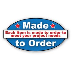 made to order sticker is shown on a white background with the words, each item is made to order to meet your project needs