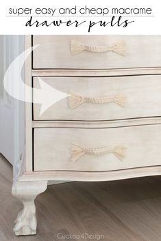 a white dresser with the words super easy and cheap macrame drawer pulls on it